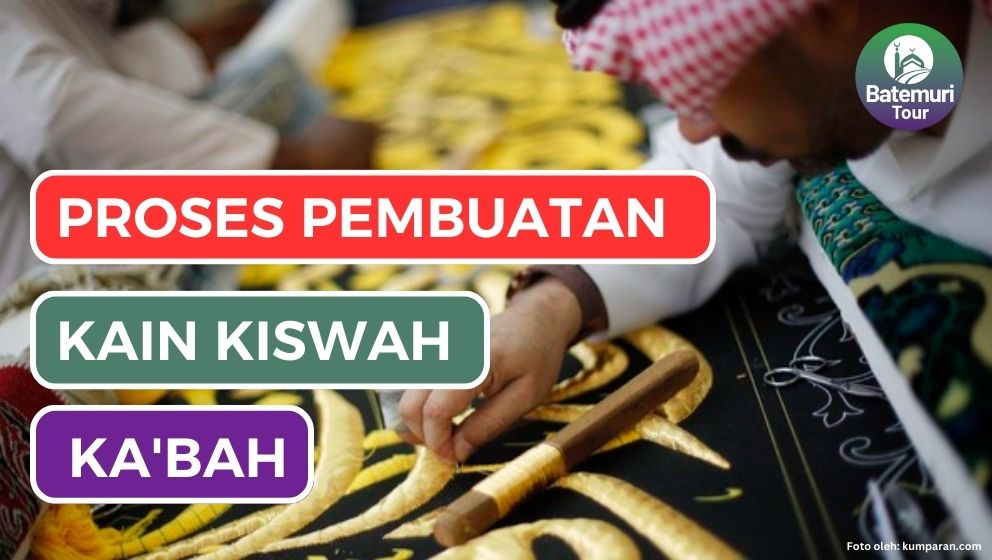 Proses Pembuatan Kain Kiswah : Membutuhkan 670 Kilogram sutra Berwarna Hitam dengan Biaya 99 Milyar Rupiah